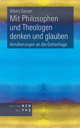 Gasser | Mit Philosophen und Theologen denken und glauben | Buch | 978-3-290-20140-1 | www2.sack.de