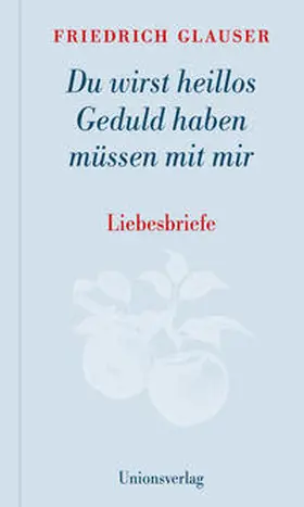 Glauser |  Du wirst heillos Geduld haben müssen mit mir | Buch |  Sack Fachmedien