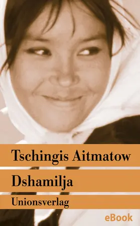 Aitmatow |  Dshamilja – »Die schönste Liebesgeschichte der Welt« | eBook | Sack Fachmedien