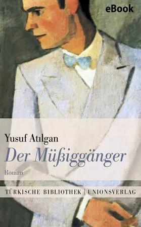 Atilgan |  Der Müßiggänger | eBook | Sack Fachmedien