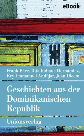 Dicent / Báez |  Geschichten aus der Dominikanischen Republik | eBook | Sack Fachmedien