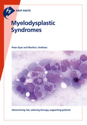 Dyer / Arellano |  Fast Facts: Myelodysplastic Syndromes | Buch |  Sack Fachmedien