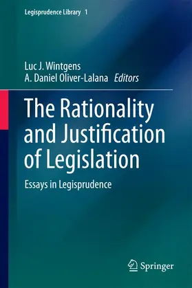 Oliver-Lalana / Wintgens |  The Rationality and Justification of Legislation | Buch |  Sack Fachmedien