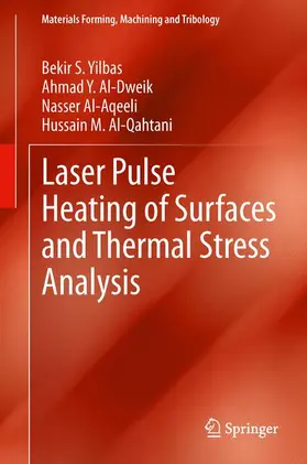 Yilbas / Al-Qahtani / Al-Dweik |  Laser Pulse Heating of Surfaces and Thermal Stress Analysis | Buch |  Sack Fachmedien