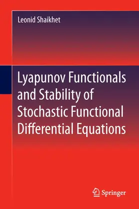 Shaikhet | Lyapunov Functionals and Stability of Stochastic Functional Differential Equations | E-Book | sack.de