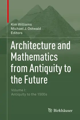 Williams / Ostwald |  Architecture and Mathematics from Antiquity to the Future | eBook | Sack Fachmedien
