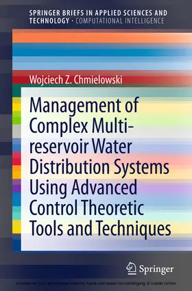 Chmielowski |  Management of Complex Multi-reservoir Water Distribution Systems using Advanced Control Theoretic Tools and Techniques | eBook | Sack Fachmedien