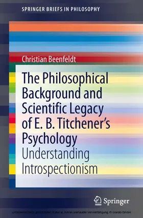 Beenfeldt |  The Philosophical Background and Scientific Legacy of E. B. Titchener's Psychology | eBook | Sack Fachmedien