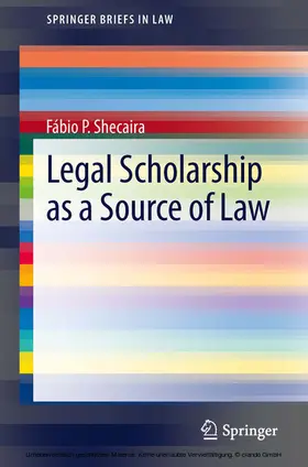 Shecaira |  Legal Scholarship as a Source of Law | eBook | Sack Fachmedien