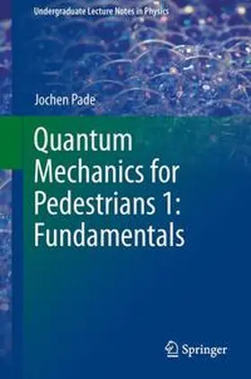 Pade |  Quantum Mechanics for Pedestrians 1: Fundamentals | Buch |  Sack Fachmedien