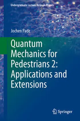 Pade |  Quantum Mechanics for Pedestrians 2: Applications and Extensions | eBook | Sack Fachmedien