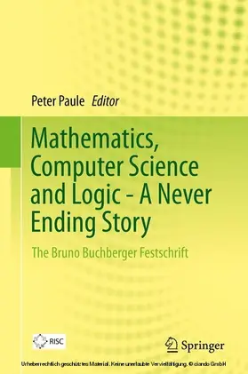 Paule |  Mathematics, Computer Science and Logic - A Never Ending Story | eBook | Sack Fachmedien
