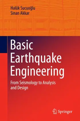 Akkar / Sucuoglu / Sucuoglu |  Basic Earthquake Engineering | Buch |  Sack Fachmedien