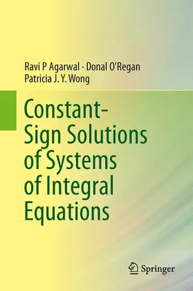Agarwal / Wong / O’Regan |  Constant-Sign Solutions of Systems of Integral Equations | Buch |  Sack Fachmedien