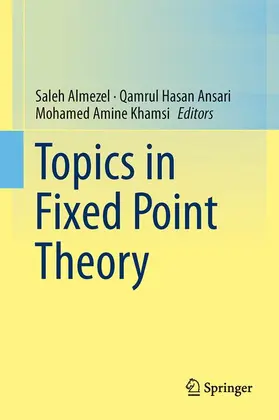 Almezel / Khamsi / Ansari |  Topics in Fixed Point Theory | Buch |  Sack Fachmedien