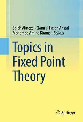 Almezel / Ansari / Khamsi |  Topics in Fixed Point Theory | eBook | Sack Fachmedien