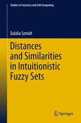 Szmidt |  Distances and Similarities in Intuitionistic Fuzzy Sets | eBook | Sack Fachmedien