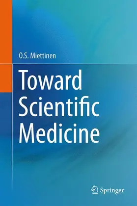 Miettinen | Toward Scientific Medicine | Buch | 978-3-319-01670-2 | www2.sack.de