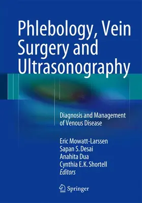 Mowatt-Larssen / Desai / Dua | Phlebology, Vein Surgery and Ultrasonography | Buch | 978-3-319-01811-9 | sack.de