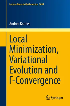 Braides |  Local Minimization, Variational Evolution and ¿-Convergence | Buch |  Sack Fachmedien