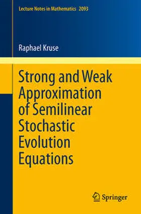 Kruse | Strong and Weak Approximation of Semilinear Stochastic Evolution Equations | E-Book | sack.de