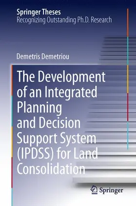 Demetriou |  The Development of an Integrated Planning and Decision Support System (IPDSS) for Land Consolidation | Buch |  Sack Fachmedien