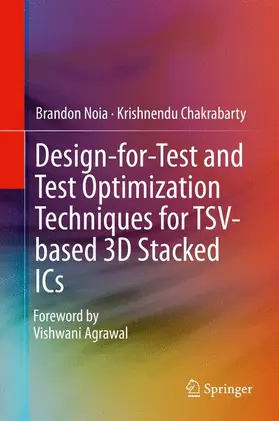 Chakrabarty / Noia |  Design-for-Test and Test Optimization Techniques for TSV-based 3D Stacked ICs | Buch |  Sack Fachmedien