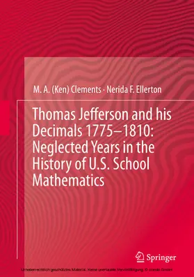 Clements / Ellerton |  Thomas Jefferson and his Decimals 1775–1810: Neglected Years in the History of U.S. School Mathematics | eBook | Sack Fachmedien