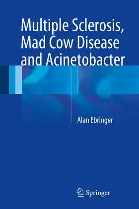 Ebringer |  Multiple Sclerosis, Mad Cow Disease and Acinetobacter | eBook | Sack Fachmedien