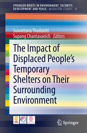 Chantavanich / Thadaniti |  The Impact of Displaced People's Temporary Shelters on their Surrounding Environment | Buch |  Sack Fachmedien