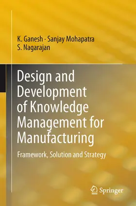 Ganesh / Nagarajan / Mohapatra |  Design and Development of Knowledge Management for Manufacturing | Buch |  Sack Fachmedien