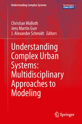 Walloth / Gurr / Schmidt |  Understanding Complex Urban Systems: Multidisciplinary Approaches to Modeling | eBook | Sack Fachmedien