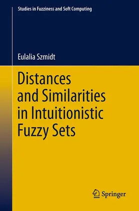 Szmidt |  Distances and Similarities in Intuitionistic Fuzzy Sets | Buch |  Sack Fachmedien