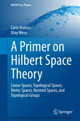 Alabiso / Weiss |  A Primer on Hilbert Space Theory | eBook | Sack Fachmedien