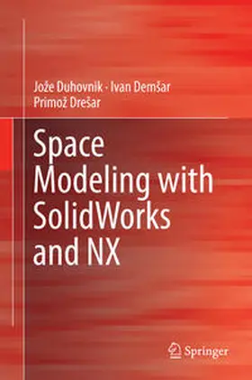 Duhovnik / Demsar / Drešar | Space Modeling with SolidWorks and NX | E-Book | sack.de