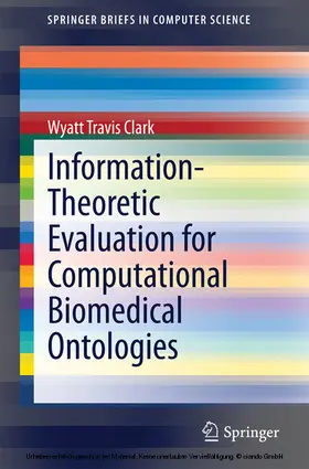 Clark | Information-Theoretic Evaluation for Computational Biomedical Ontologies | E-Book | sack.de