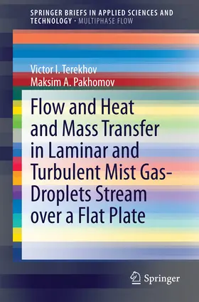 Terekhov / Pakhomov | Flow and Heat and Mass Transfer in Laminar and Turbulent Mist Gas-Droplets Stream over a Flat Plate | E-Book | sack.de