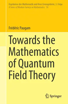 Paugam |  Towards the Mathematics of Quantum Field Theory | eBook | Sack Fachmedien