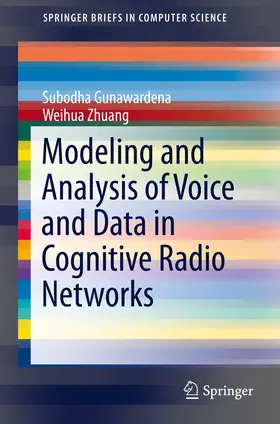 Gunawardena / Zhuang |  Modeling and Analysis of Voice and Data in Cognitive Radio Networks | eBook | Sack Fachmedien