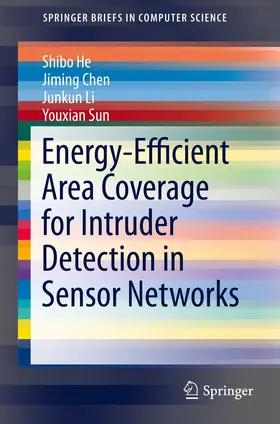 He / Chen / Li |  Energy-Efficient Area Coverage for Intruder Detection in Sensor Networks | eBook | Sack Fachmedien