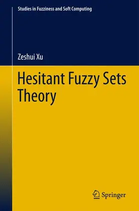 Xu | Hesitant Fuzzy Sets Theory | Buch | 978-3-319-04710-2 | sack.de