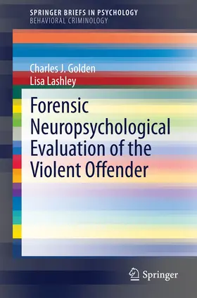 Golden / Lashley |  Forensic Neuropsychological Evaluation of the Violent Offender | eBook | Sack Fachmedien