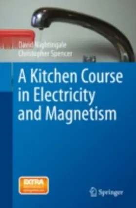 Nightingale / Spencer |  A Kitchen Course in Electricity and Magnetism | eBook | Sack Fachmedien