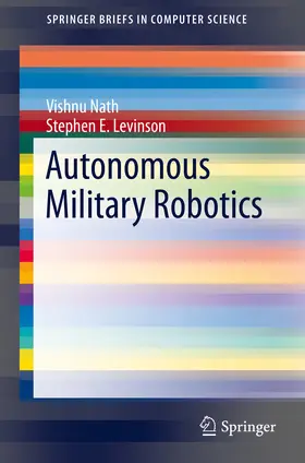 Nath / Levinson |  Autonomous Military Robotics | eBook | Sack Fachmedien