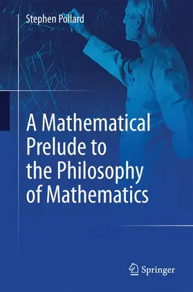 Pollard |  A Mathematical Prelude to the Philosophy of Mathematics | Buch |  Sack Fachmedien