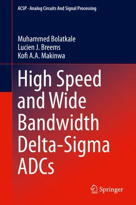 Bolatkale / Makinwa / Breems |  High Speed and Wide Bandwidth Delta-Sigma ADCs | Buch |  Sack Fachmedien