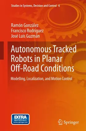 González / Guzmán / Rodríguez |  Autonomous Tracked Robots in Planar Off-Road Conditions | Buch |  Sack Fachmedien