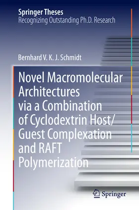 Schmidt | Novel Macromolecular Architectures via a Combination of Cyclodextrin Host/Guest Complexation and RAFT Polymerization | E-Book | sack.de