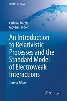 Becchi / Ridolfi |  An Introduction to Relativistic Processes and the Standard Model of Electroweak Interactions | eBook | Sack Fachmedien