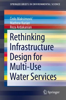 Maksimovic / Maksimovic / Ardakanian |  Rethinking Infrastructure Design for Multi-Use Water Services | Buch |  Sack Fachmedien